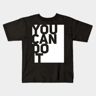 YOU CAN DO IT Kids T-Shirt